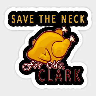 save the neck for me clark christmas funny Sticker